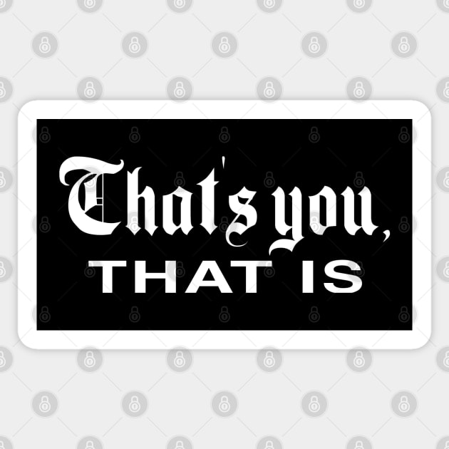 That's You, That Is - History Today Sticker by everyplatewebreak tees